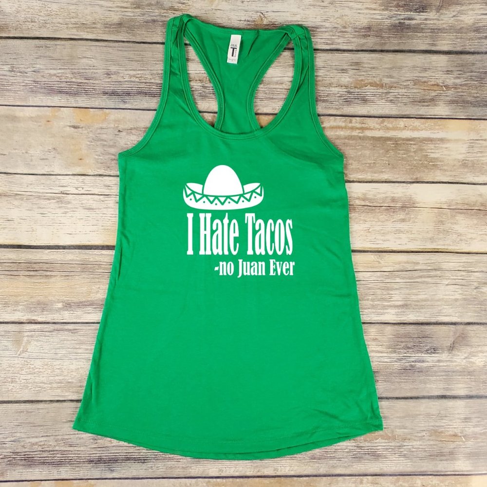 I hate Tacos, Said no Juan Ever - Taco lover tank top